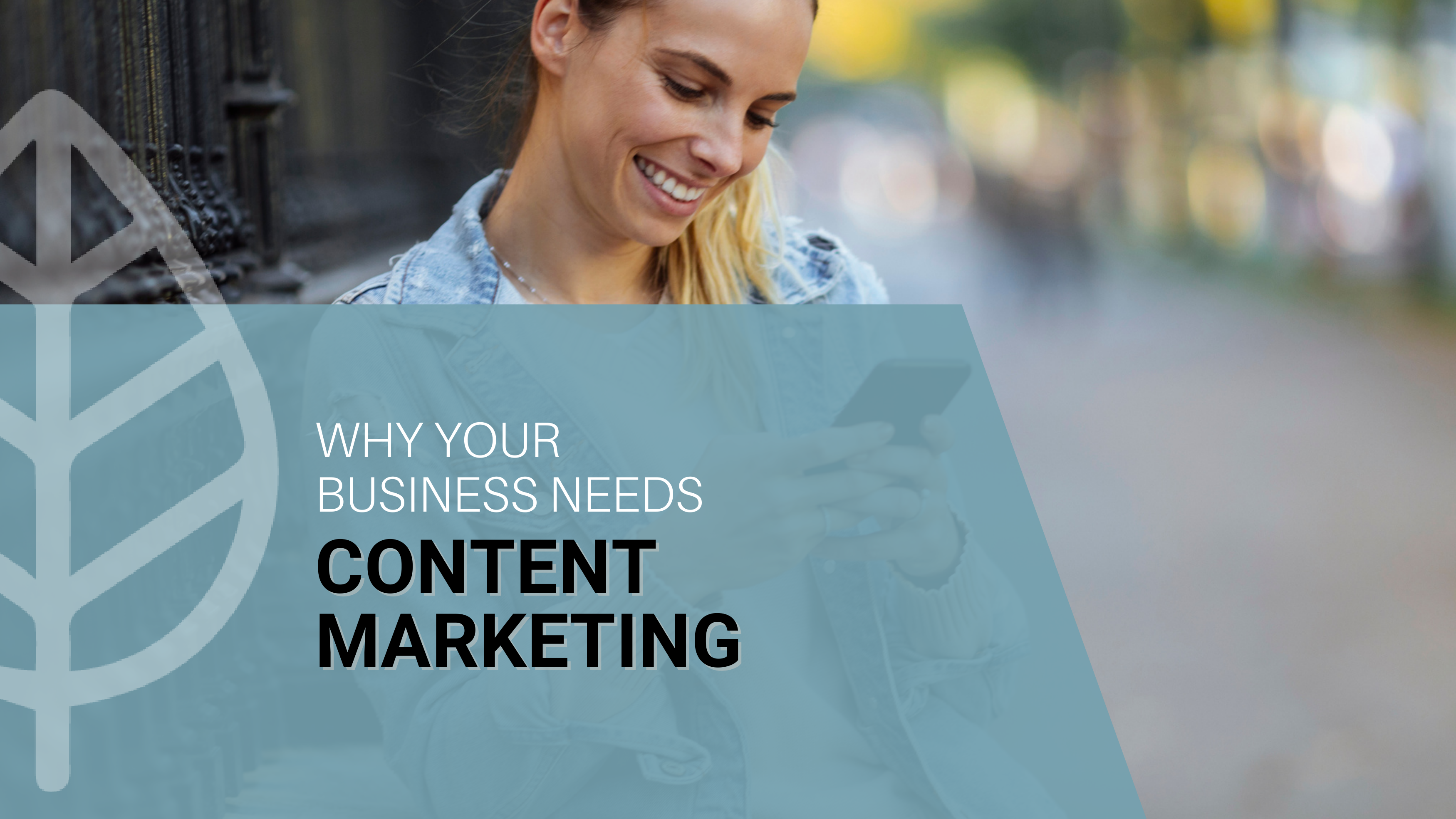 Why Your Business Needs Content Marketing
